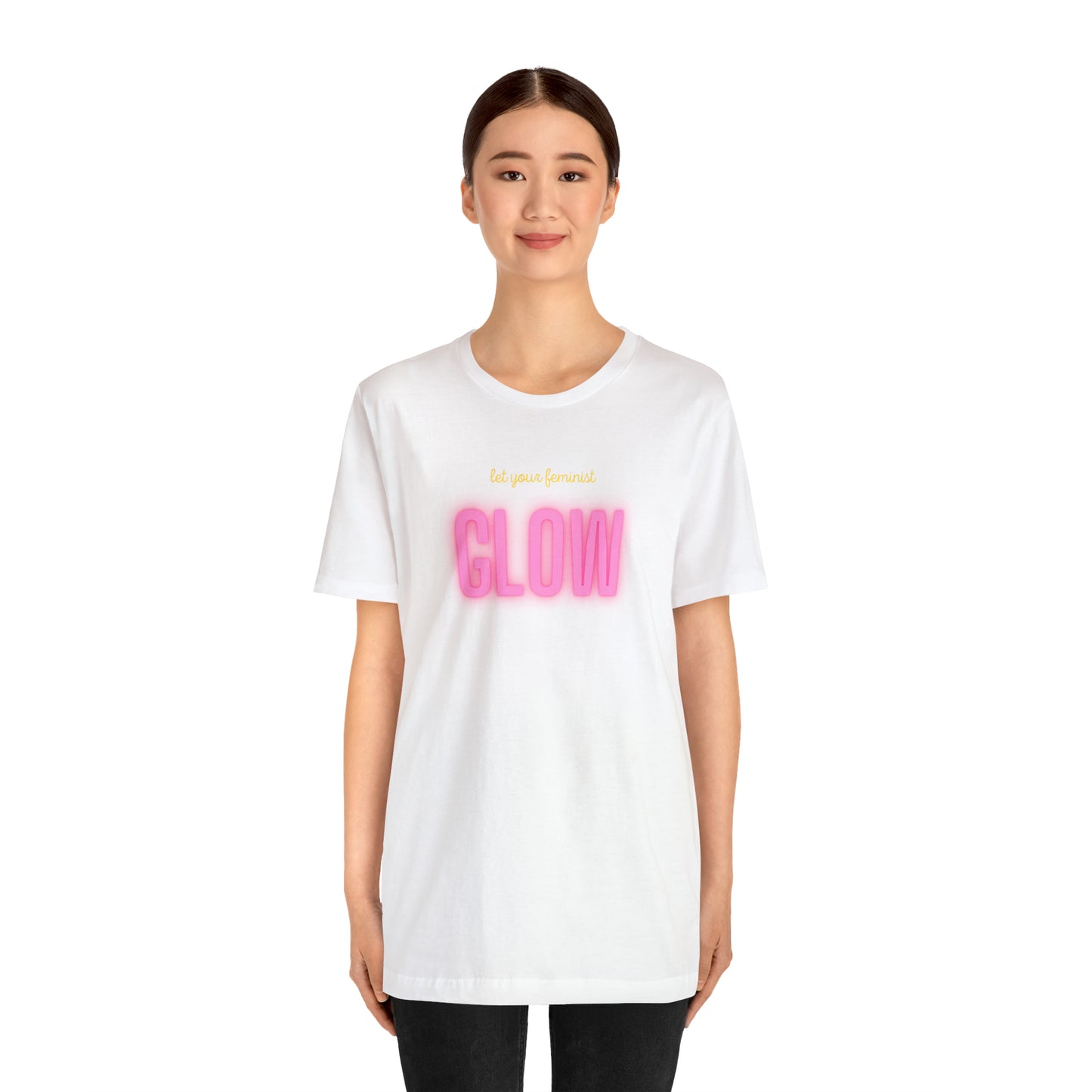 Let Your Feminist Glow Unisex T-Shirt (S-3XL)
