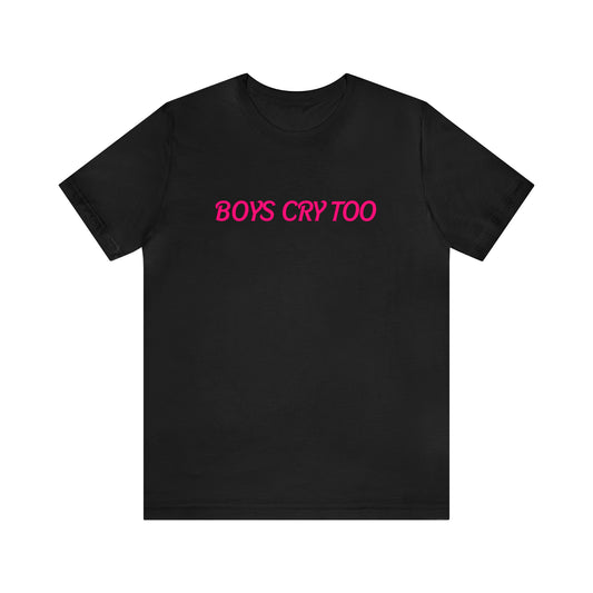 Boys Cry Too Unisex Crew Neck T-Shirt (S-3XL)