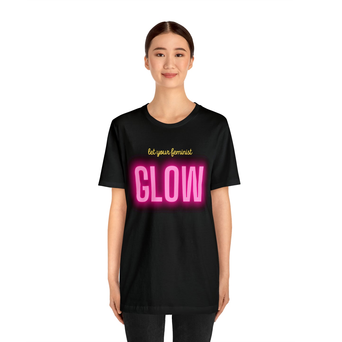 Let Your Feminist Glow Unisex T-Shirt (S-3XL)