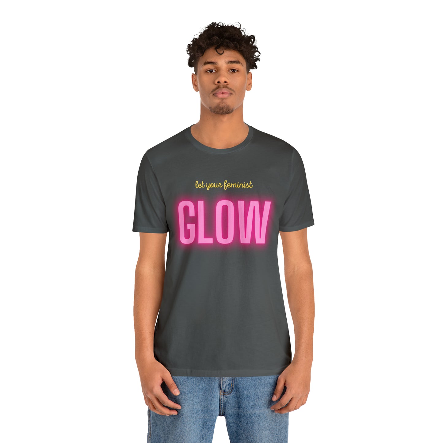 Let Your Feminist Glow Unisex T-Shirt (S-3XL)