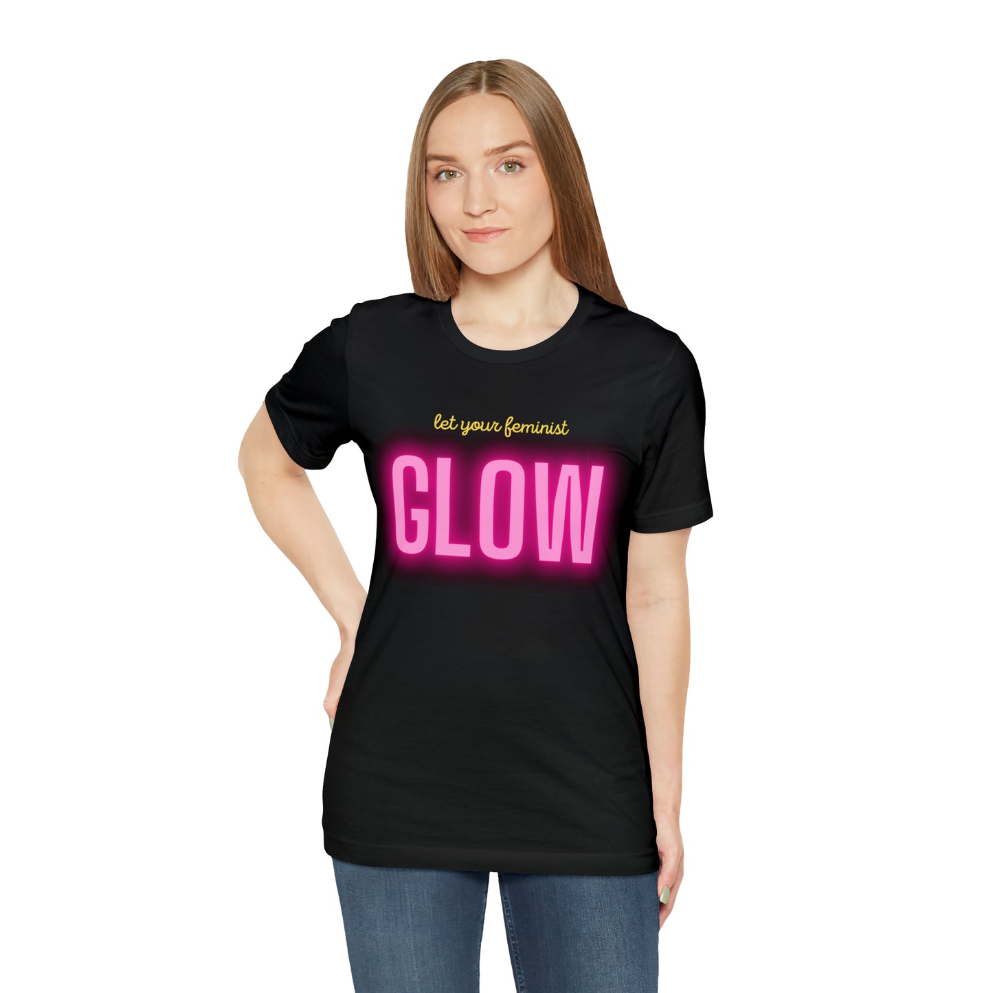 Let Your Feminist Glow Unisex T-Shirt (S-3XL)