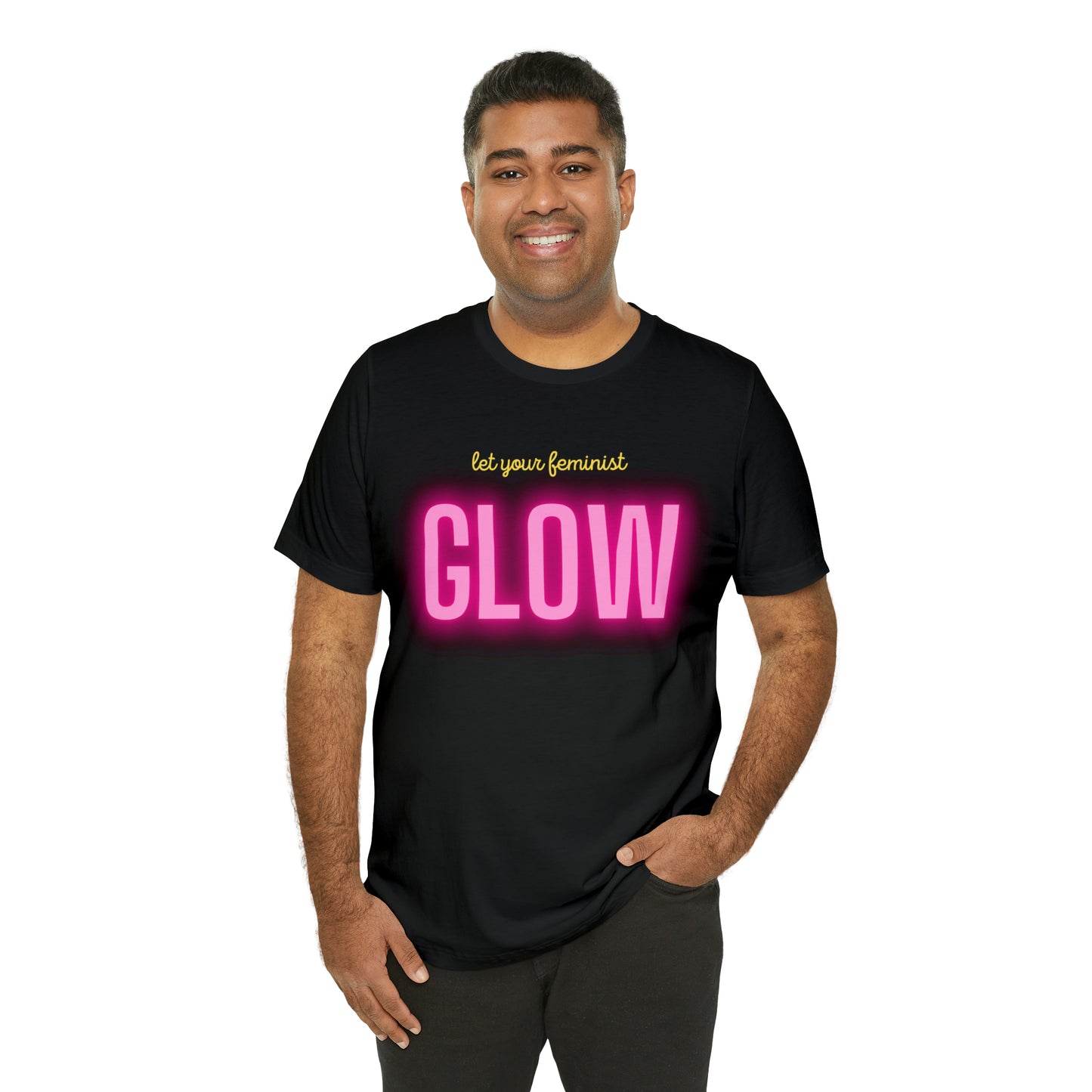 Let Your Feminist Glow Unisex T-Shirt (S-3XL)