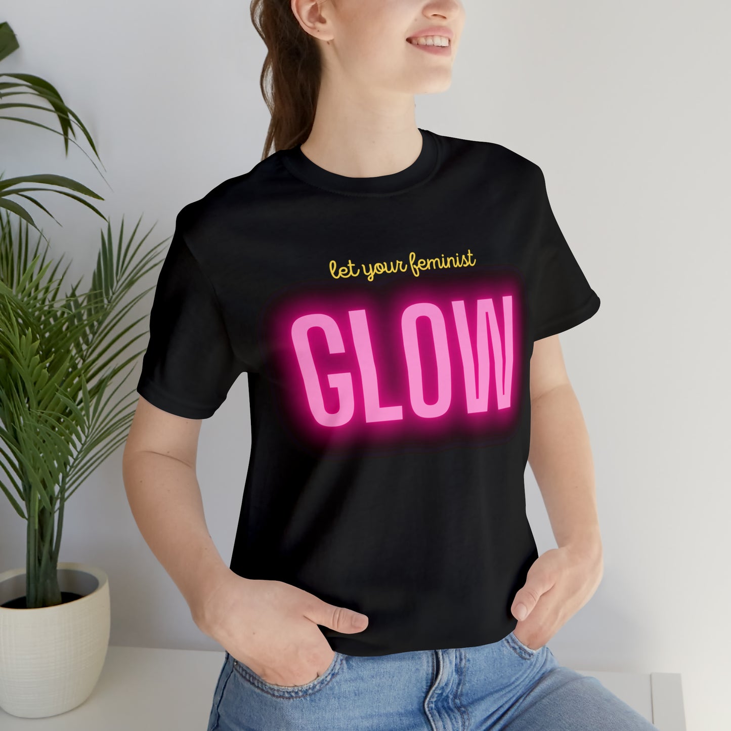 Let Your Feminist Glow Unisex T-Shirt (S-3XL)