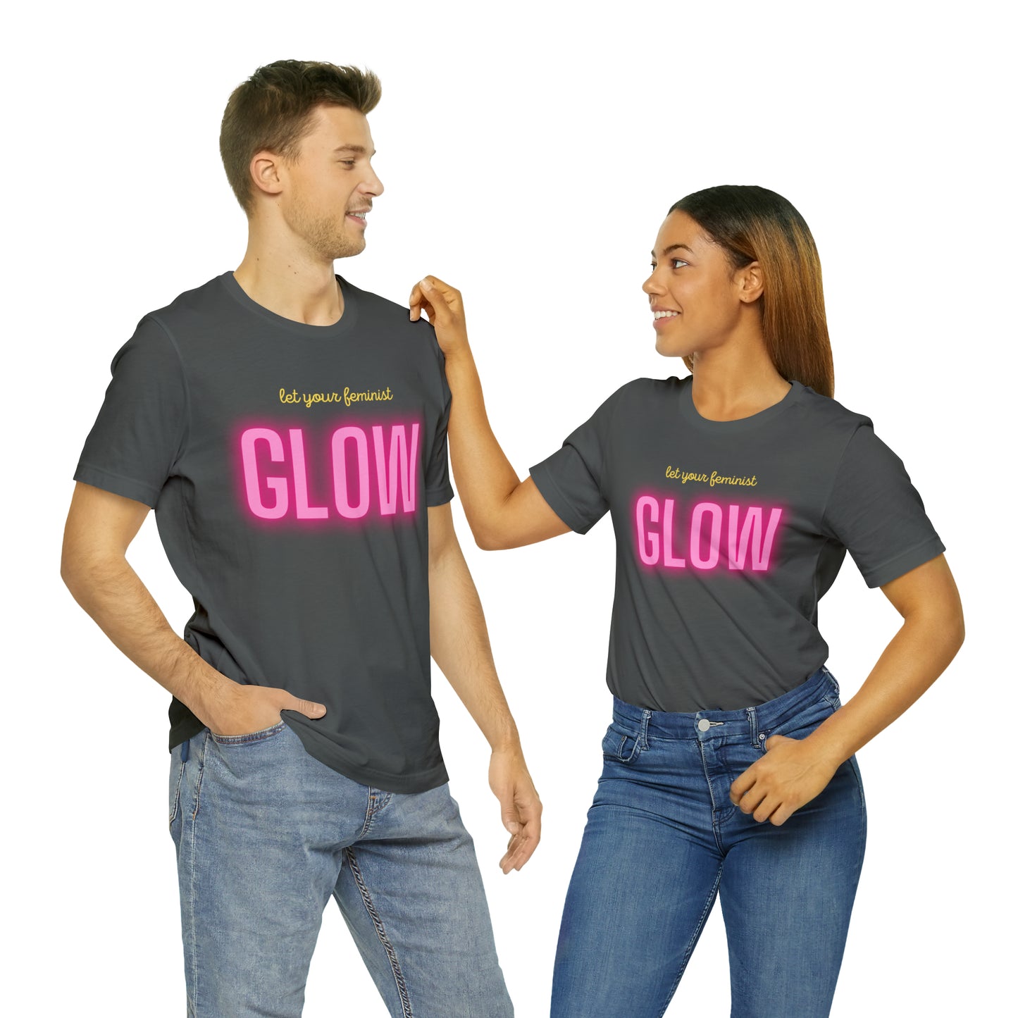 Let Your Feminist Glow Unisex T-Shirt (S-3XL)