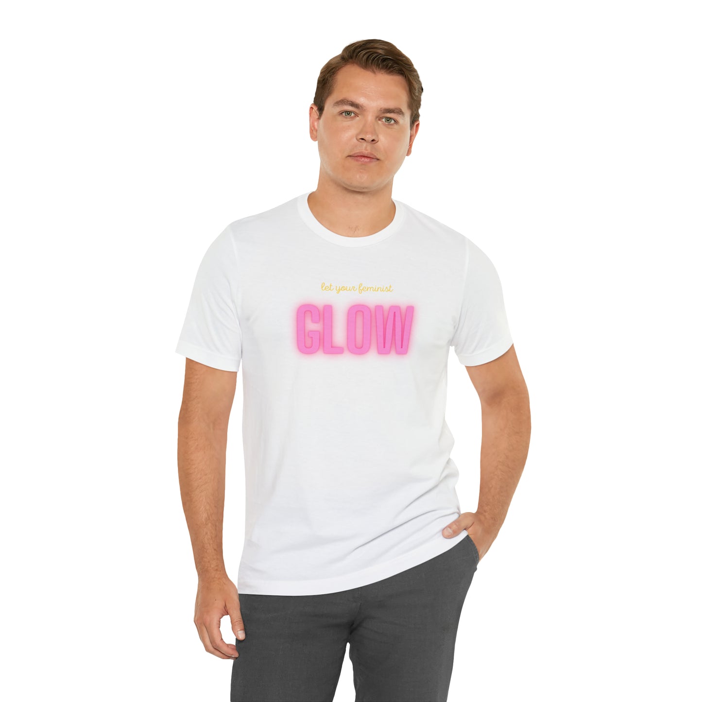 Let Your Feminist Glow Unisex T-Shirt (S-3XL)