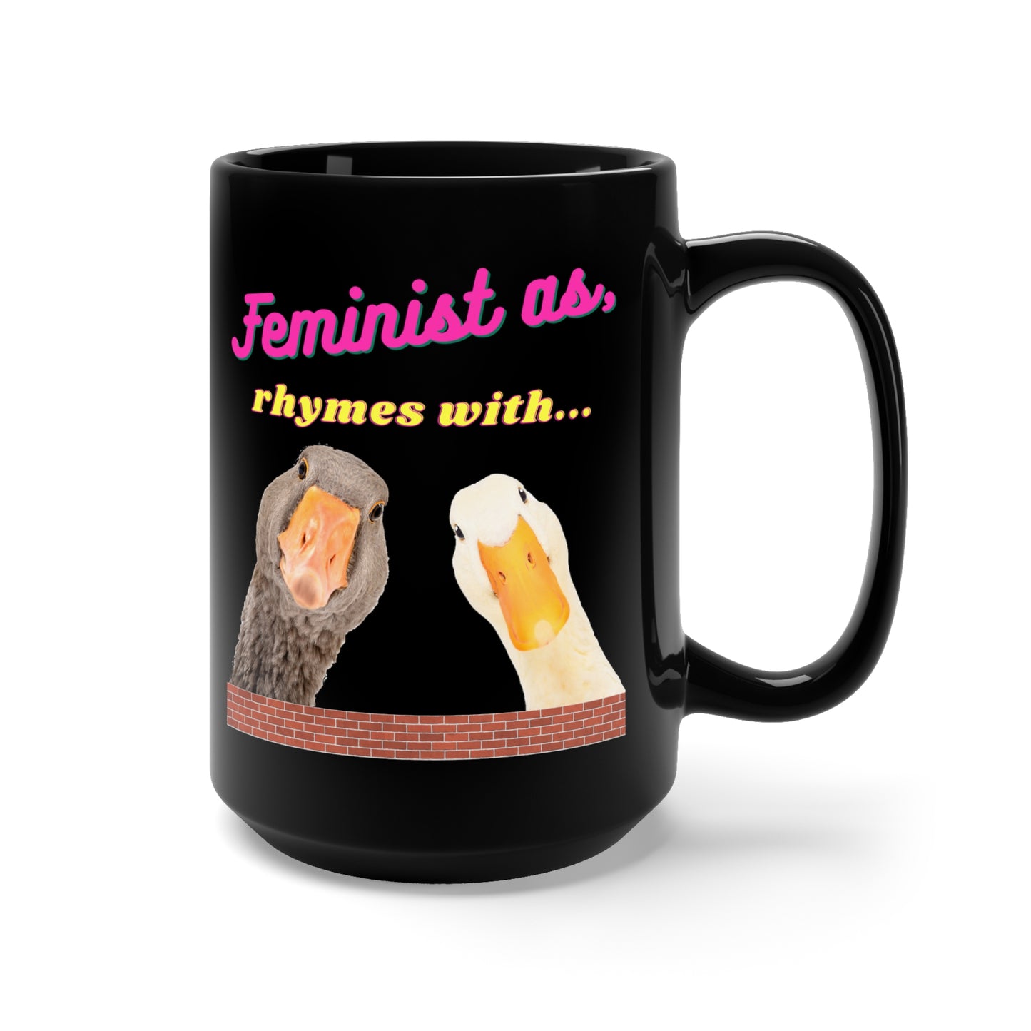Feminist As Duck White Ceramic 15 oz Mug