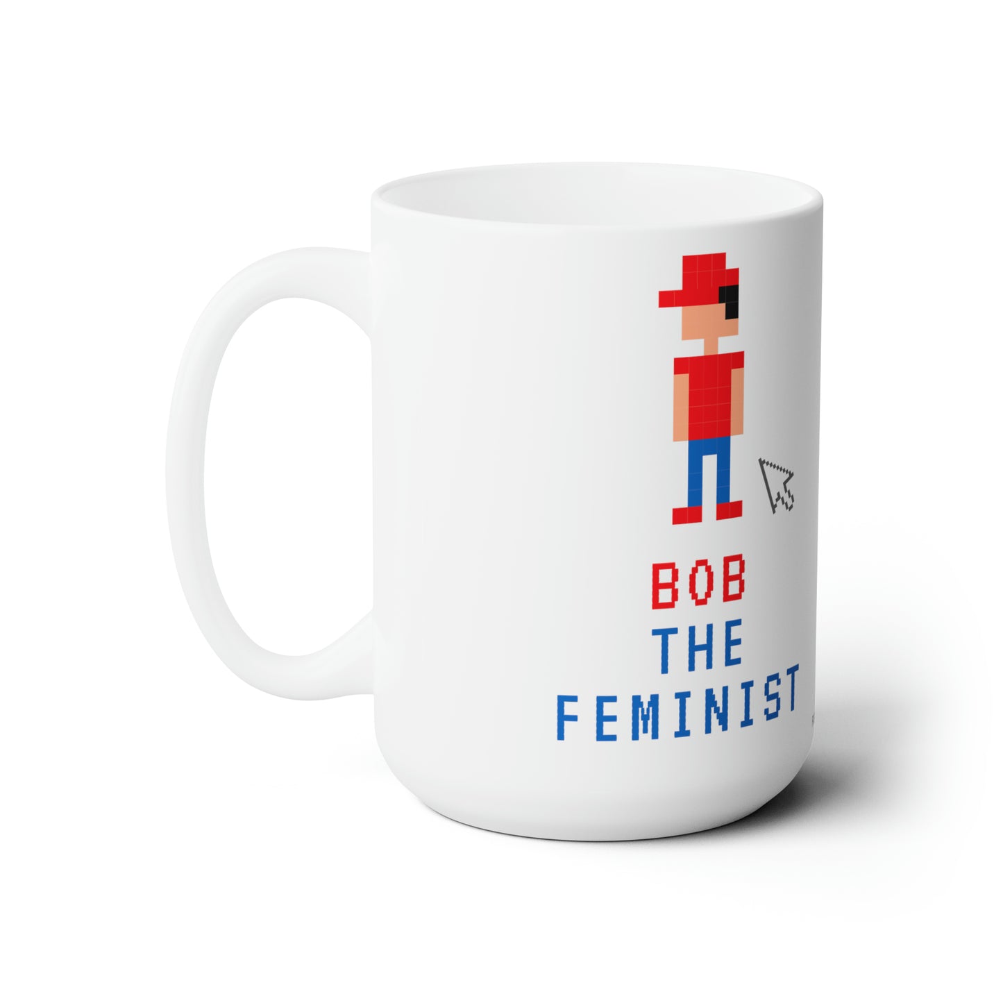 Bob The Feminist Ceramic Mug 15oz