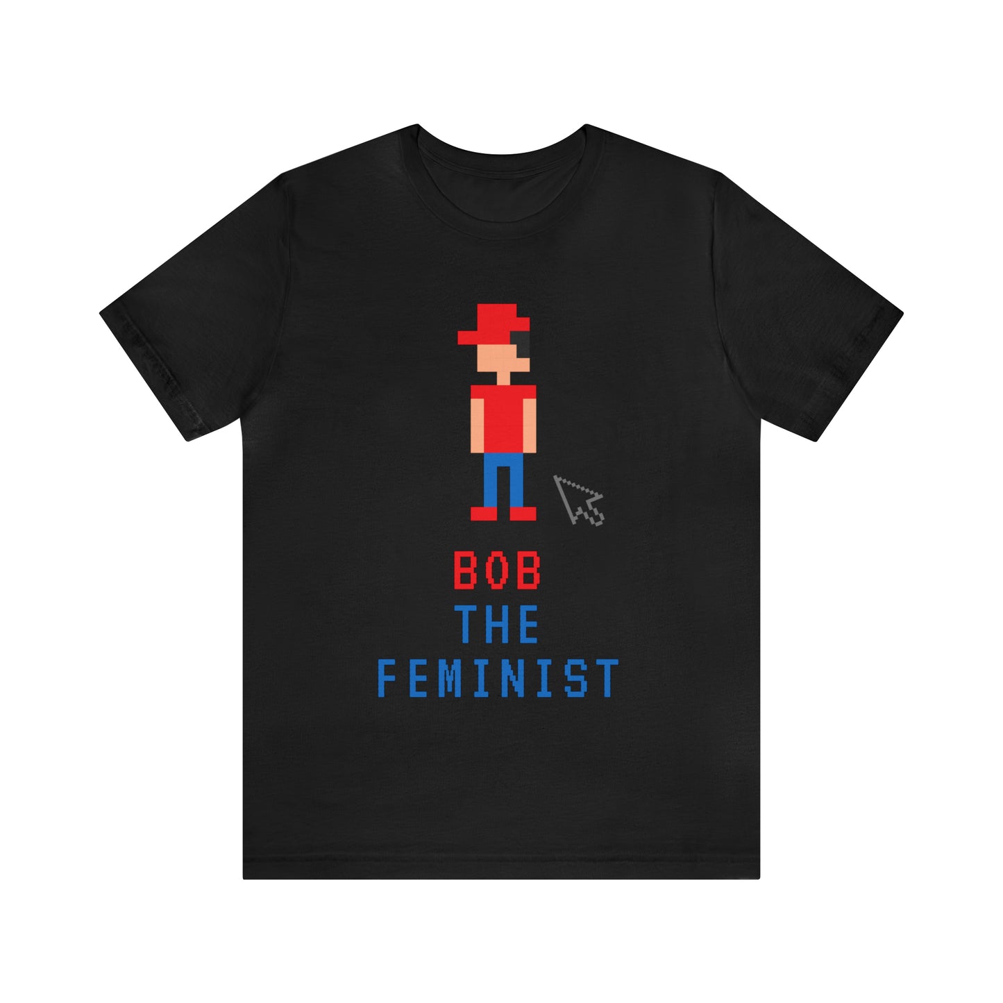 Bob The Feminist Unisex T-Shirt (S-3XL)