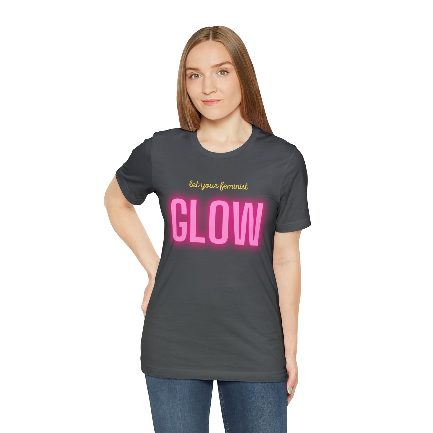 Let Your Feminist Glow Unisex T-Shirt (S-3XL)