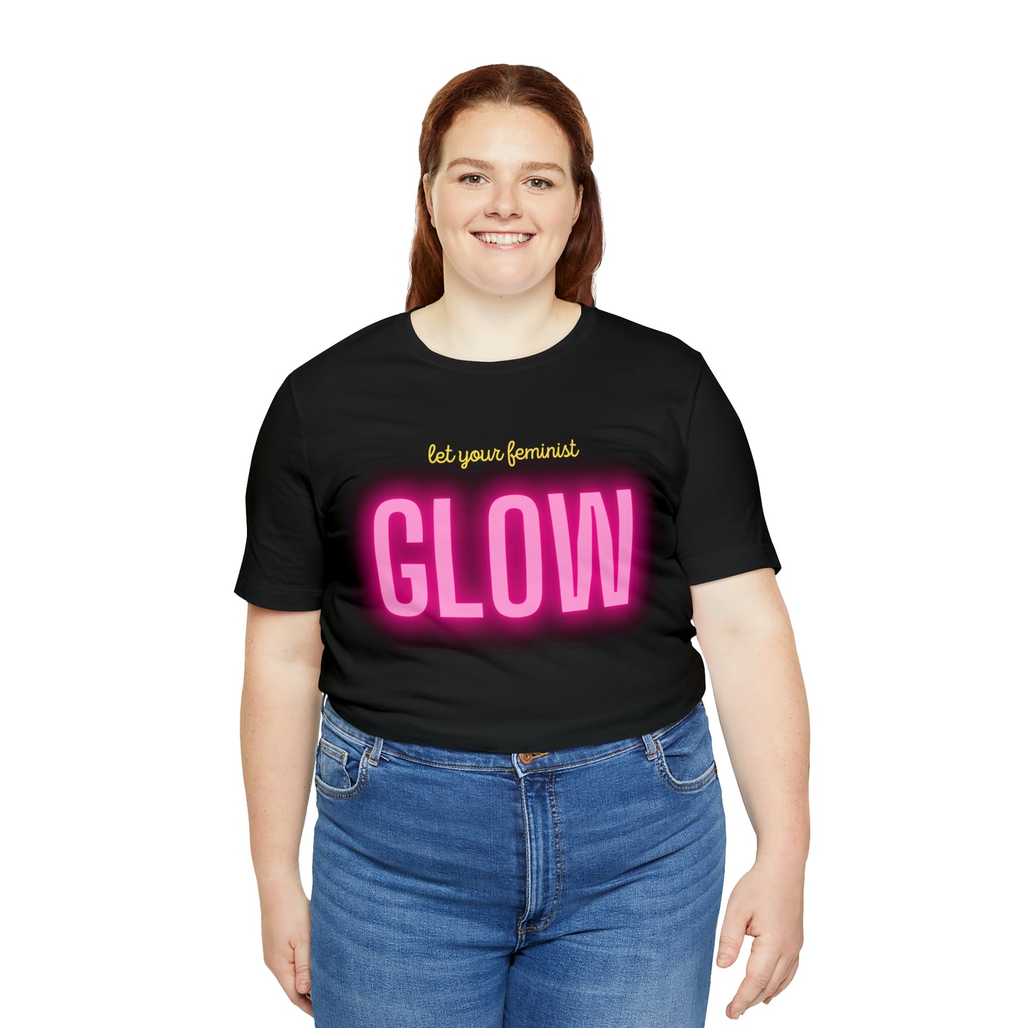 Let Your Feminist Glow Unisex T-Shirt (S-3XL)