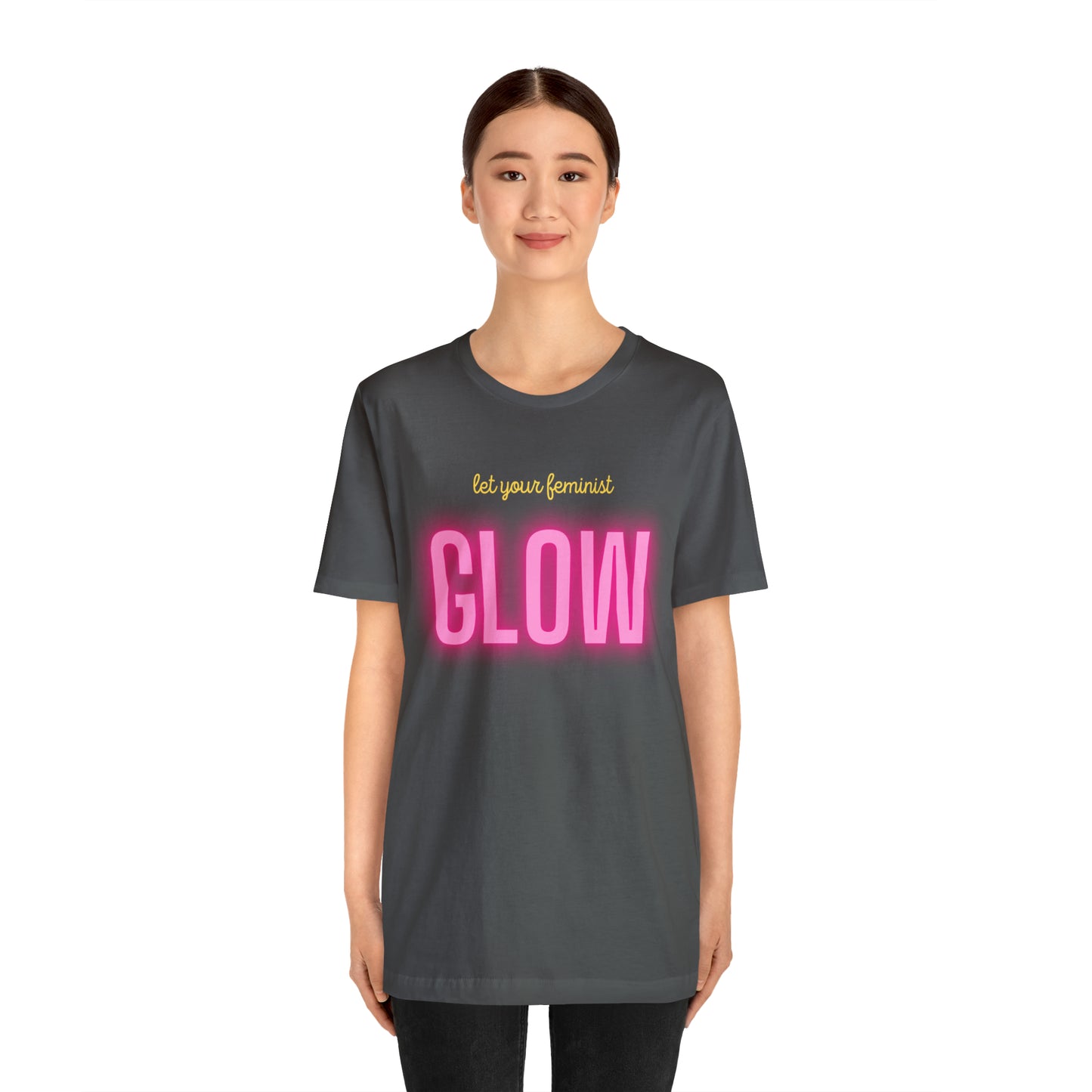 Let Your Feminist Glow Unisex T-Shirt (S-3XL)