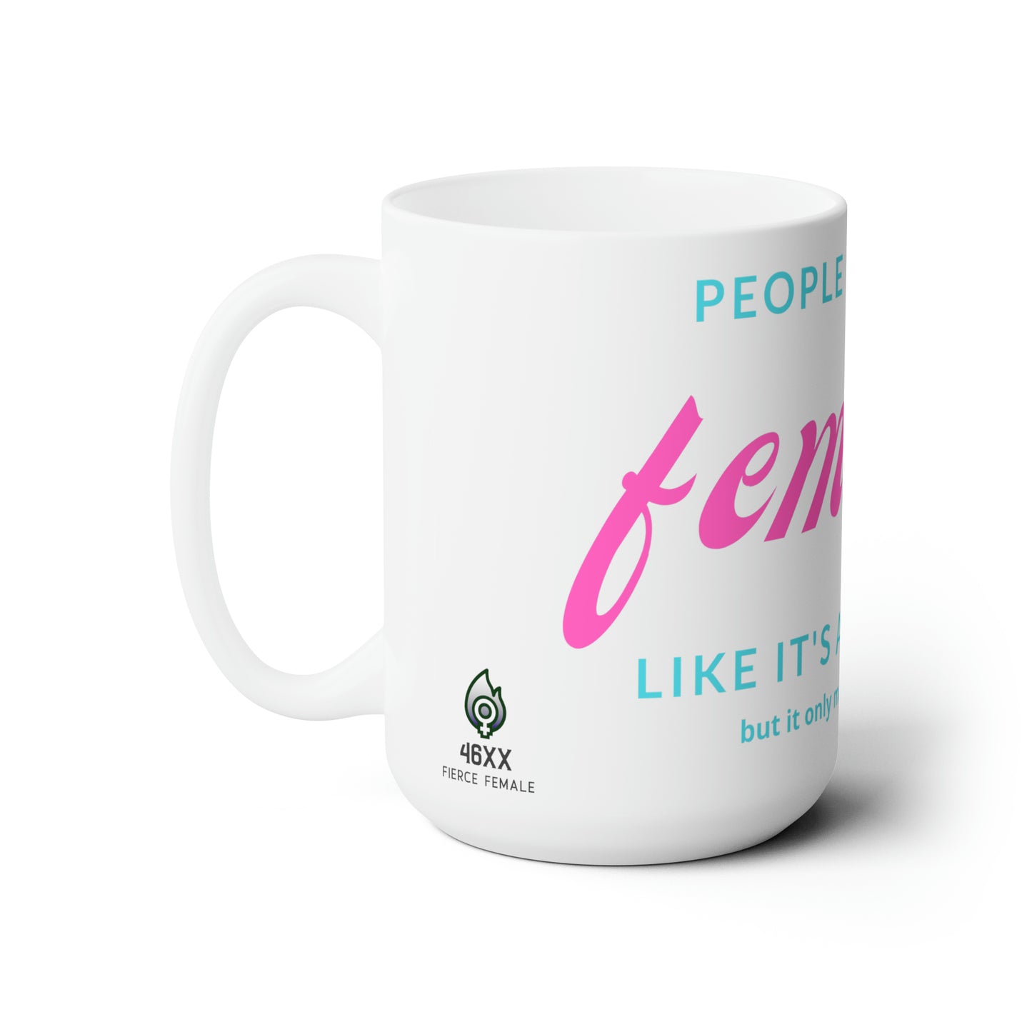 People Call Me A Feminist Ceramic 15oz Mug