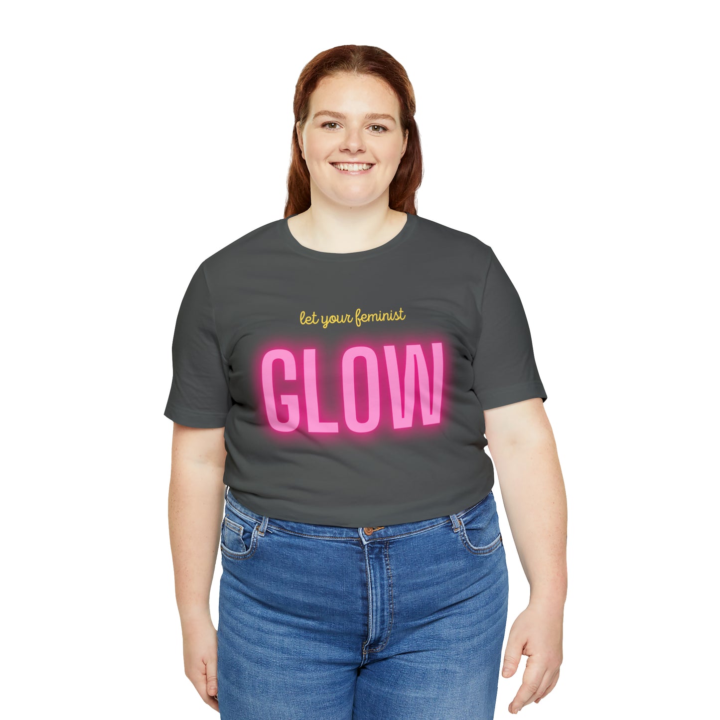 Let Your Feminist Glow Unisex T-Shirt (S-3XL)