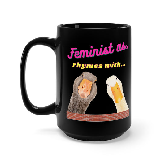 Feminist As Duck White Ceramic 15 oz Mug