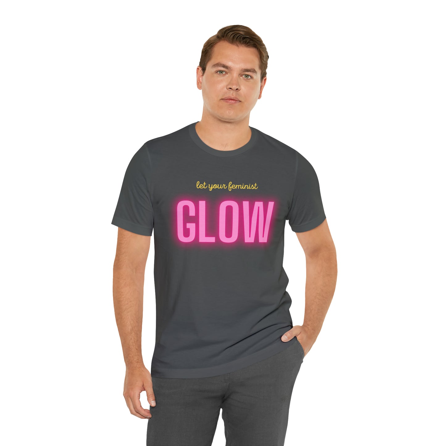 Let Your Feminist Glow Unisex T-Shirt (S-3XL)