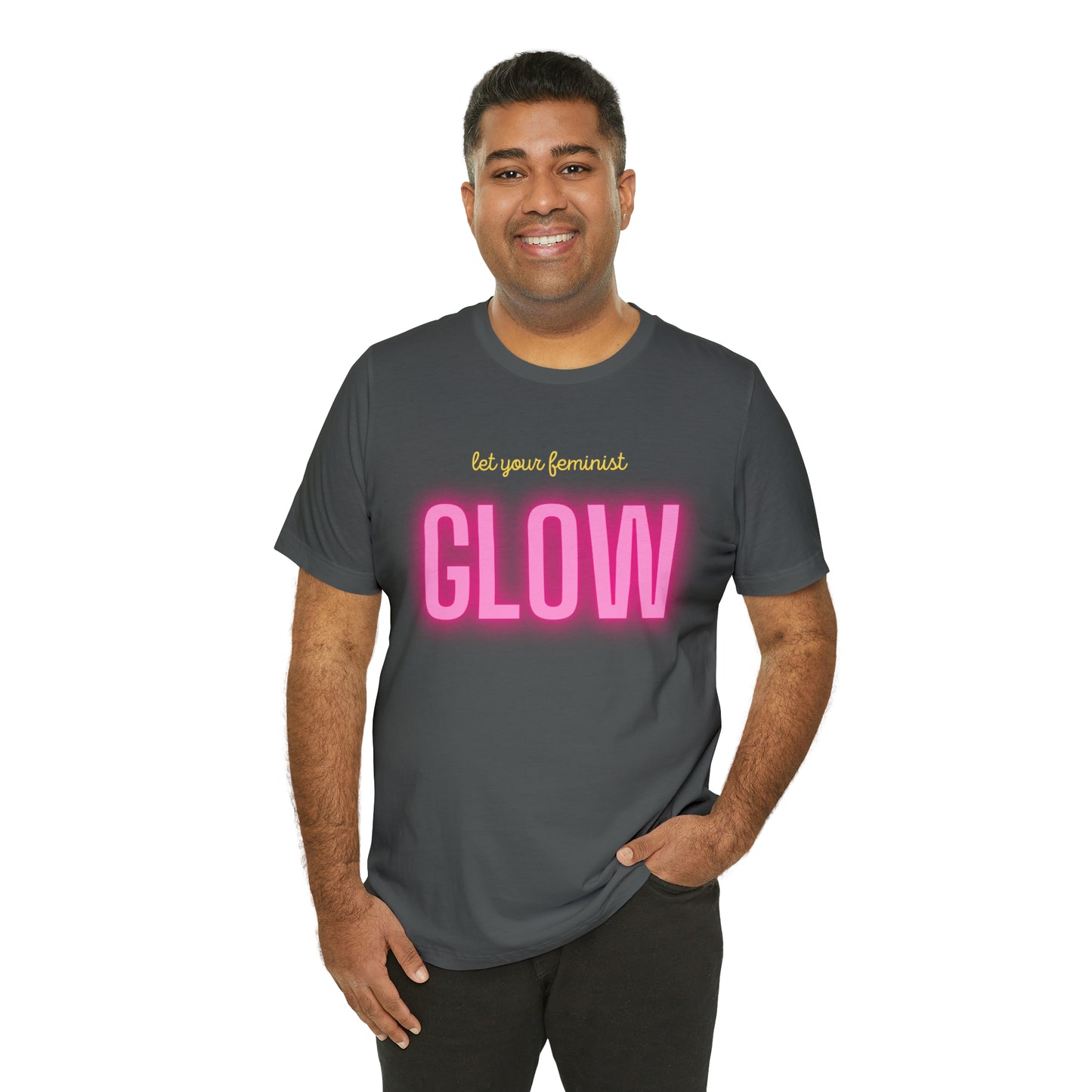 Let Your Feminist Glow Unisex T-Shirt (S-3XL)